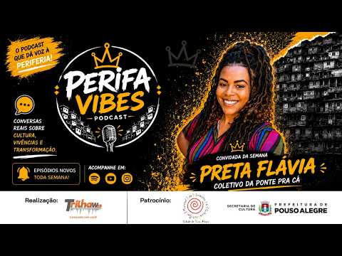 Perifa Vibes - Preta Flávia (Coletivo Da Ponte pra Cá)