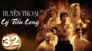 (Bản Mới) HUYỀN THOẠI LÝ TIỂU LONG - Tập 32 | Phim Hành Động Võ Thuật Trung Quốc Kinh Điển 2024