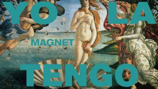Yo La Tengo - Magnet