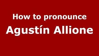 How to pronounce Agustín Allione
