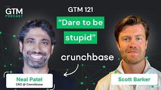 GTM 121: Listening to Your Customers Without Obeying with Crunchbase's CRO Neal Patel