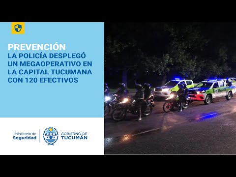 La Policía desplegó un megaoperativo en la capital tucumana con 120 efectivos