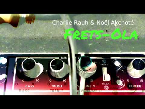 Frets-Ola - 03 Spare Necks - Charlie Rauh & Noël Akchoté