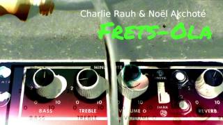 Frets-Ola - 03 Spare Necks - Charlie Rauh & Noël Akchoté
