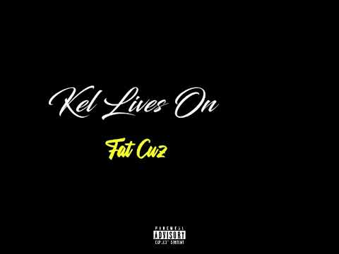 Fat Cuz- Kel Lives On