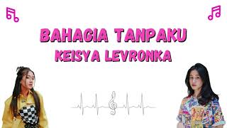 Download lagu Lirik Lagu Keisya Levronka - Bahagia Tanpaku mp3 Download lagu Lirik Lagu Keisya Levronka - Bahagia Tanpaku mp3