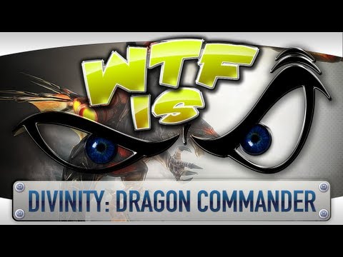 ► WTF Is... - Divinity: Dragon Commander ?