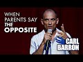 Carl Barron When Parents Say The Opposite