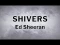 Ed Sheeran Shivers Lyrics