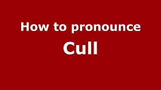 How to pronounce Cull