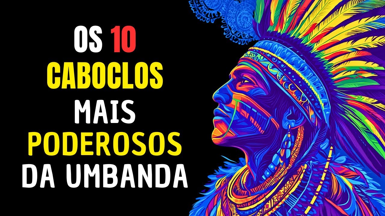 Conhecendo os 10 Caboclos mais Solicitados da Umbanda