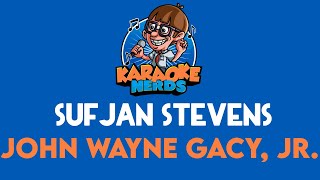 Sufjan Stevens - John Wayne Gacy, Jr. (Karaoke)