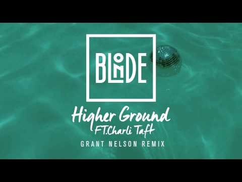 Blonde - Higher Ground (feat. Charli Taft) [Grant Nelson Remix]