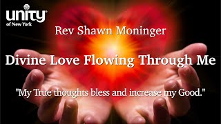 “Divine Love Flowing Through Me” Rev Shawn Moninger