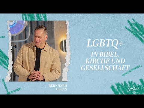 LGBTQ+  In Bibel, Kirche und Gesellschaft | Identity | Bernhard Olpen | Ecclesia Church