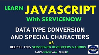 #3 DATA TYPE CONVERSION AND SPECIAL CHARACTERS | SERVICENOW JAVASCRIPT TUTORIAL | LEARN JAVASCRIPT