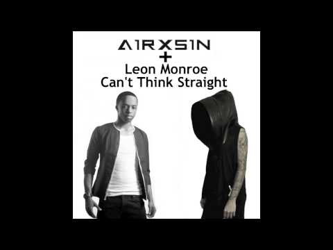 Can't Think Straight   AIRXSIN vs Leon Monroe