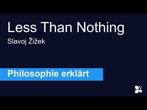 Less Than Nothing (Slavoj Žižek) - Philosophie einfach erklärt | ~5 Minuten