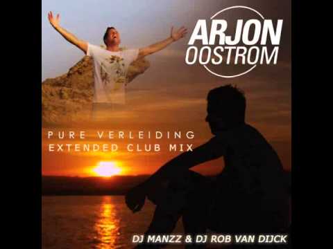 Arjon Oostrom - Pure Verleiding ( Dj Manzz & Dj Rob van Dijck Extended Club Mix ) 2014