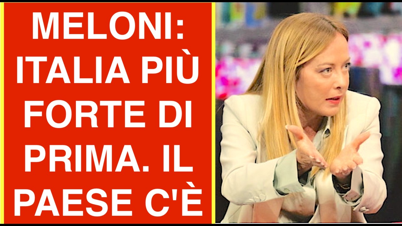 MELONI: L'ITALIA È PIÙ FORTE DI PRIMA. IL PAESE C'È