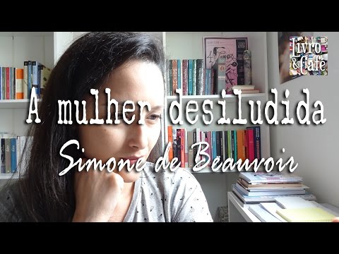 A mulher desiludida (Simone de Beauvoir)
