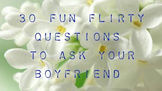 30 Fun Flirty questions to ask your boyfriend.  Flirty questions to ask him @Love With Ethan