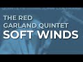 The Red Garland Quintet - Soft Winds (Official Audio)