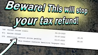 IRS codes 570 Additional Account Action Pending & 971 Notice on Transcript - They Stop Tax Refund!