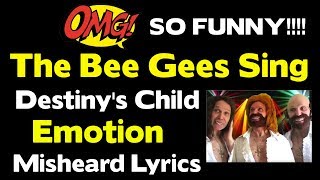 OMG SO FUNNY!!! - The Bee Gees Sing Destiny&#39;s Child - Emotion - Misheard