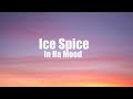 Ice Spice - in ha mood (Clean - Lyrics)