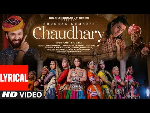 Chaudhary (Lyrical) Amit Trivedi | Jubin Nautiyal, Mame Khan, Yohani | Bhavin, Aayushi | Bhushan K