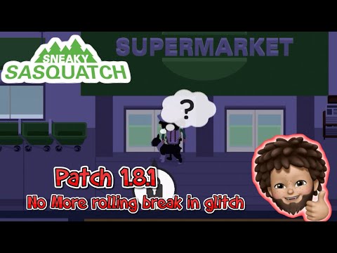 Sneaky Sasquatch - Patch 1.8.1 | No More Dog Rolling break in