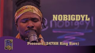 Nobigdyl - "Pressure" (247HH King Bars)