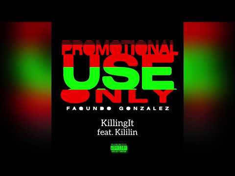FAQUNDO Gonzalez - Killing It feat. Kililin