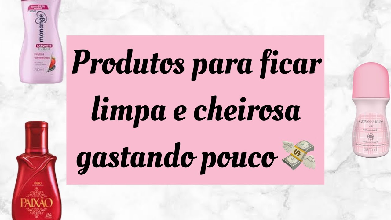 PRODUTOS BARATINHOS PARA FICAR CHEIROSA GASTANDO POUCO 🥰