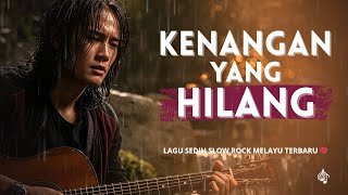 Download lagu Lagu Galau Paling Sedih 😭 Kenangan Yang Hilang | Slow Rock Melayu 2026 mp3