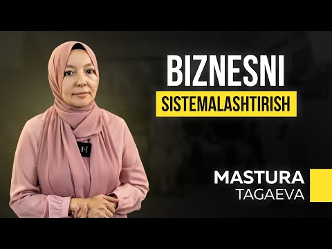 , title : '“Biznesni sistemalashtirish” - Mastura Tagaeva'