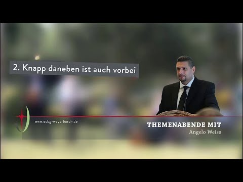 Knapp daneben ist auch vorbei (2) / Evangelisation mit Angelo Weiss 11.09.2021