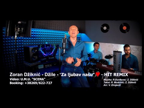 Zoran Dziknic Dzile - ZA LJUBAV NASU - HIT REMIX 2023