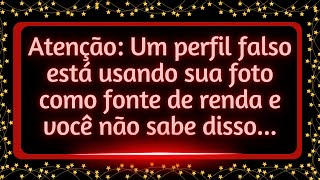 Atenção: Alguém está usando sua foto como fonte de renda, e você não...#mensagemdouniverso