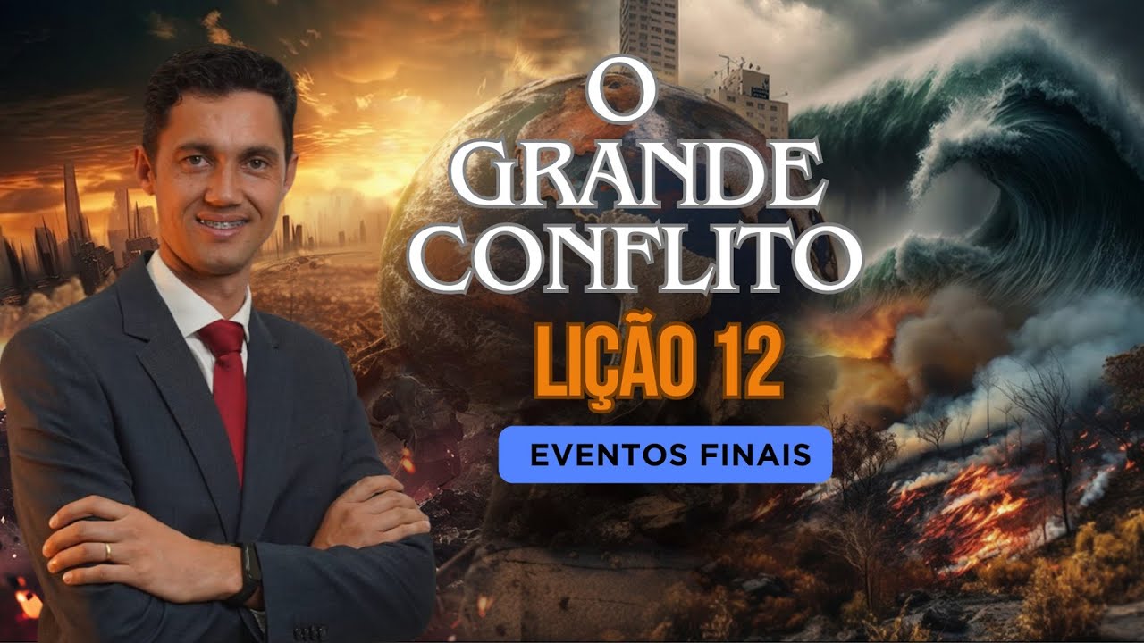 Lição 12 | Eventos Finais|(O Grande Conflito 2T|2024).