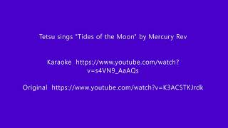 Tetsu sings "Tides of the Moon" by Mercury Rev