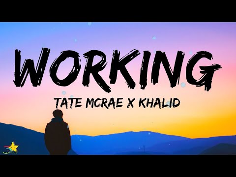 Tate McRae x Khalid - Working (Lyrics)
