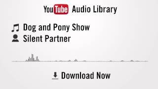 Dog and Pony Show - Silent Partner (YouTube Royalty-free Music Download)