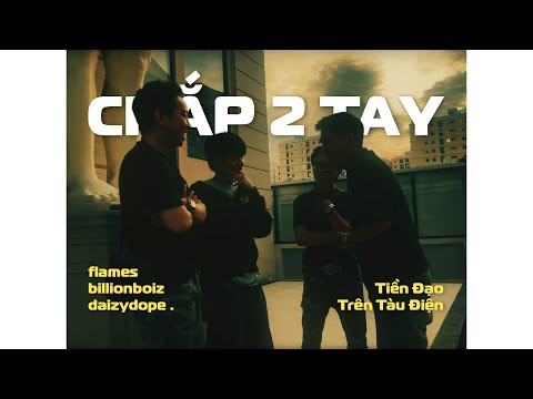 flames x BillionBoiz x DaizyDope - CHẮP 2 TAY (Music Video) l prod. Txmmy Beats