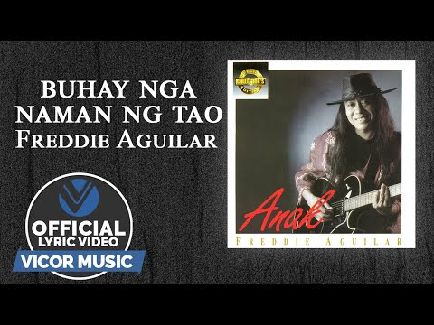 Buhay Nga Naman Ng Tao - Freddie Aguilar [Official Lyric Video]