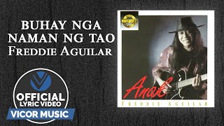 Buhay Nga Naman Ng Tao - Freddie Aguilar [Official Lyric Video]