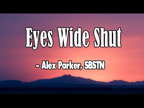 Eyes Wide Shut(Lyrics)-Alex Parker, SBSTN || Core Lyrics