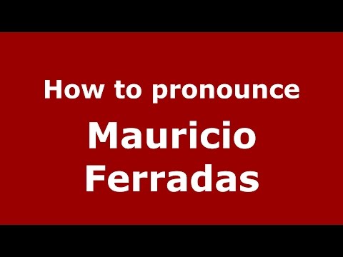 How to pronounce Mauricio Ferradas (Spanish/Argentina) - PronounceNames.com