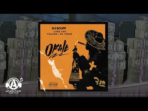 DJ Scuff ft Liro 100, Yulian & El Yman - Orale (AUDIO OFICIAL)